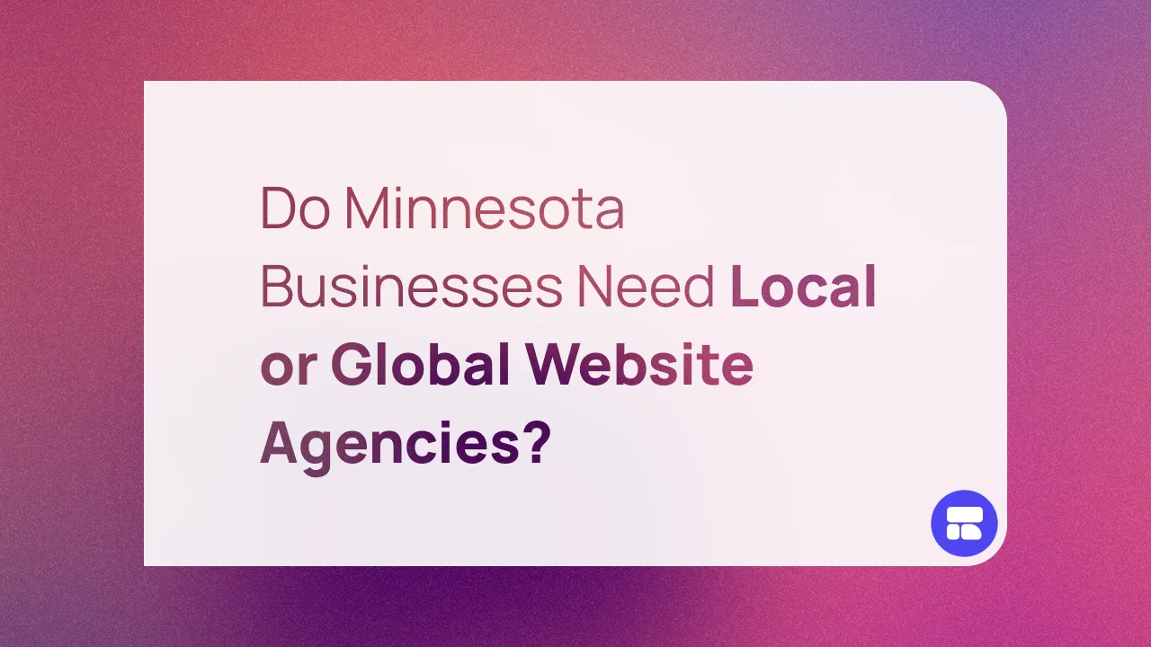 Do Minnesota Businesses Need Local or Global Website Agencies