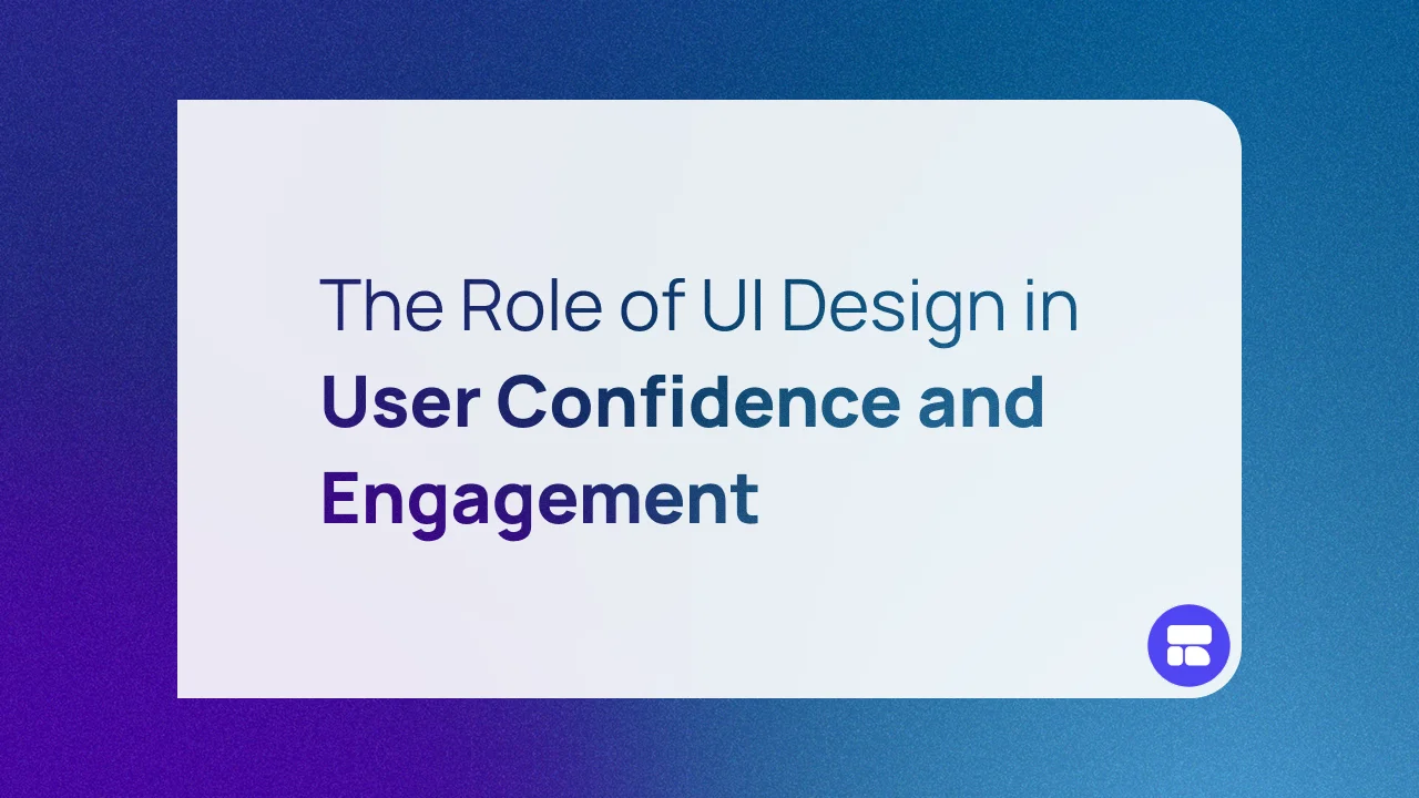 The Role of UI Design in User Confidence and Engagement