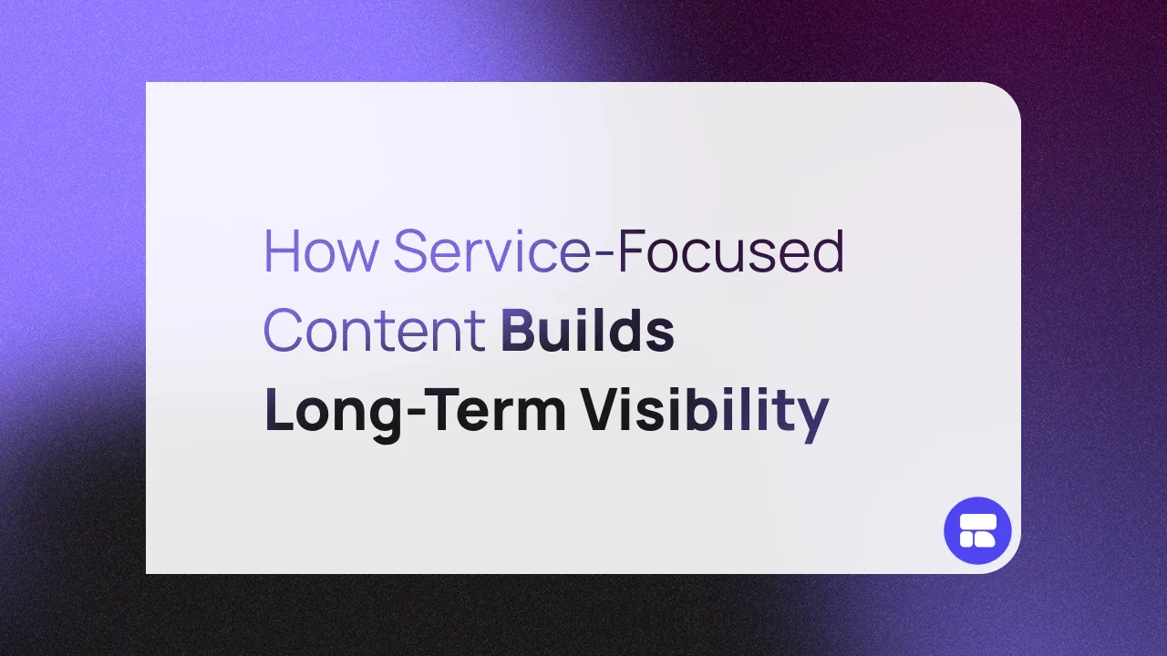 How Service-Focused Content Builds Long-Term Visibility