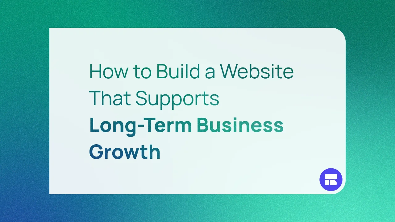 How to Build a Website That Supports Long-Term Business Growth