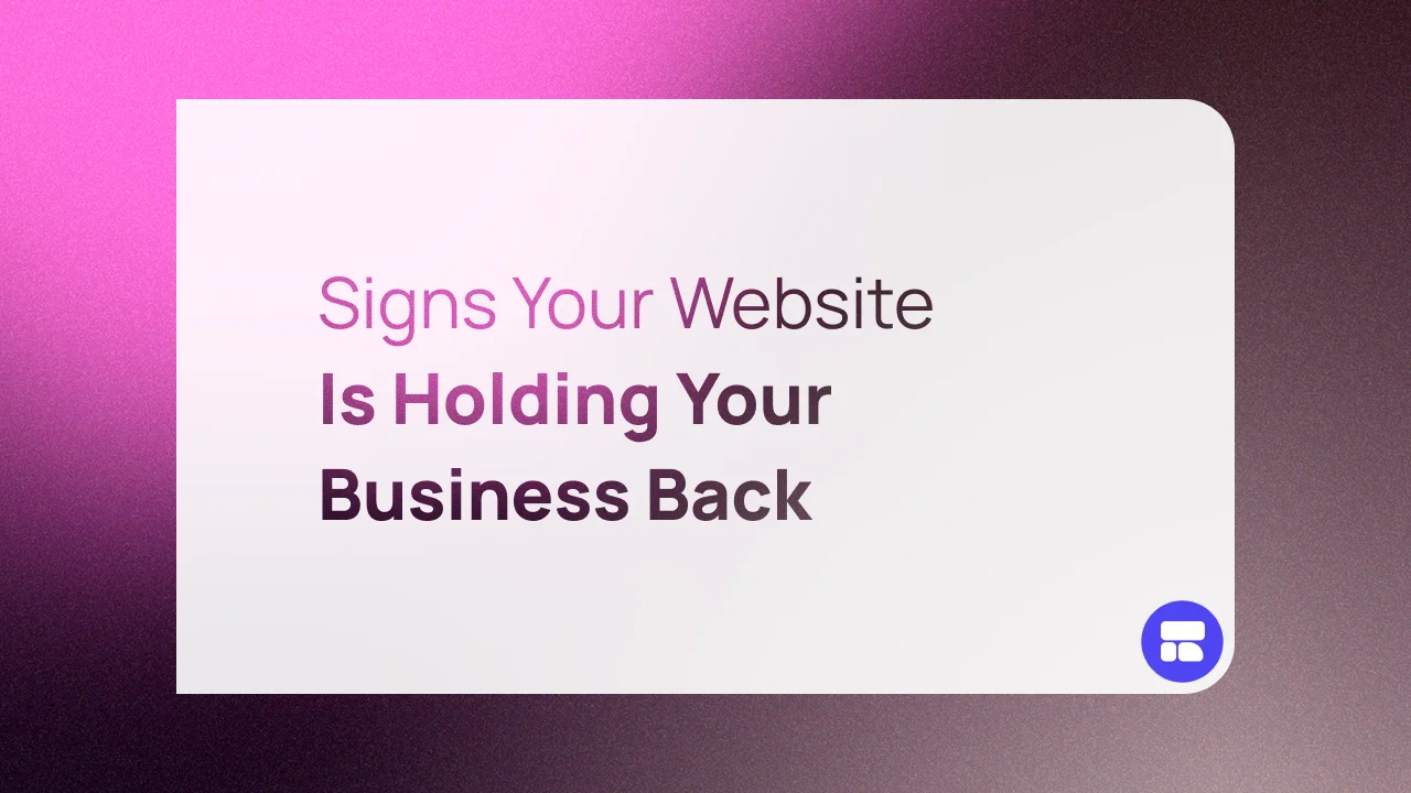 Signs Your Website Is Holding Your Business Back