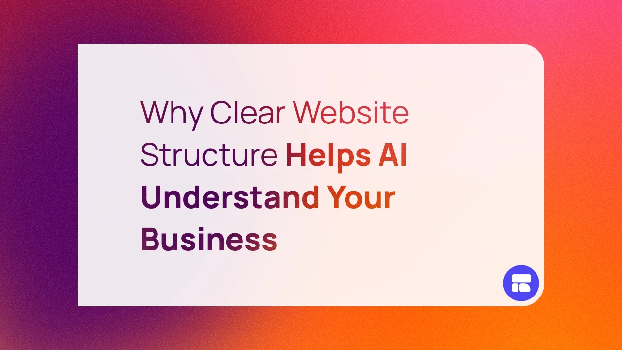 Why Clear Website Structure Helps AI Understand Your Business