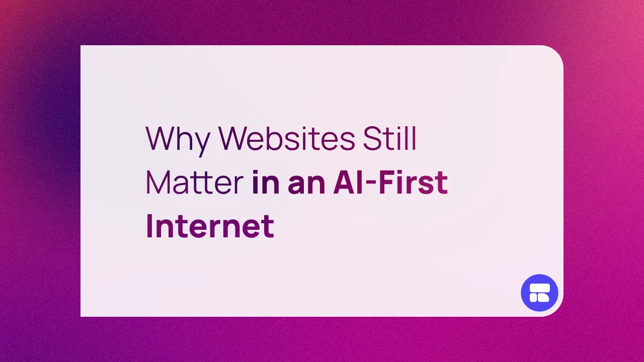 Why Websites Still Matter in an AI-First Internet